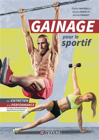 Gainage pour le sportif : de l'entretien à la performance : principes fondamentaux, applications pra