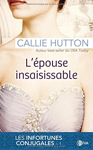 Les infortunes conjugales. Vol. 1. L'épouse insaisissable