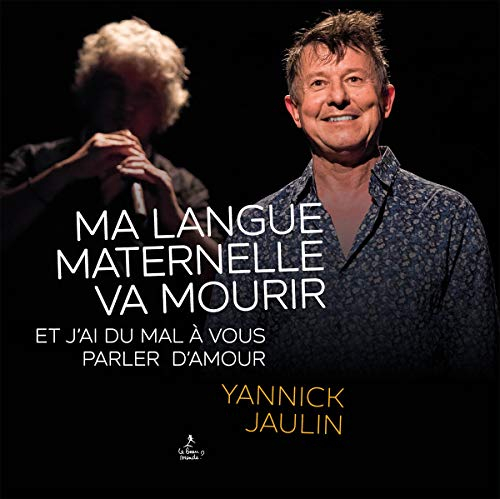 Ma langue maternelle va mourir : et j'ai du mal à vous parler d'amour
