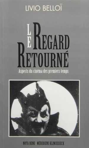 Le regard retourné : aspects du cinéma des premiers temps