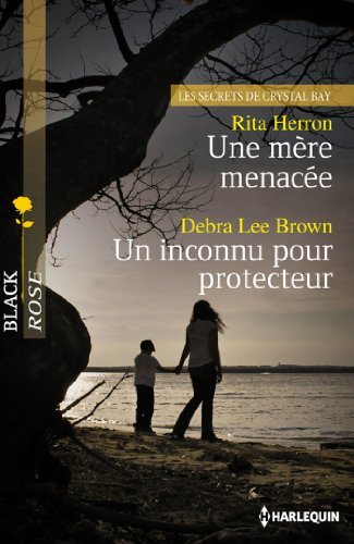 Une mère menacée : les secrets de Crystal Bay. Un inconnu pour protecteur