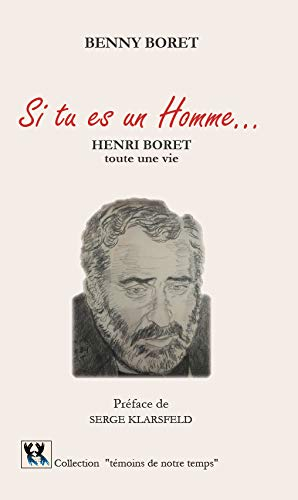Si tu es un homme... : Henri Boret, toute une vie