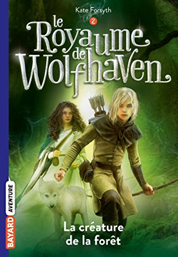 Le royaume de Wolfhaven. Vol. 2. La créature de la forêt