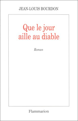 Que le jour aille au diable