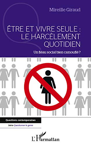 Etre et vivre seule : le harcèlement quotidien : un fléau social bien camouflé ?