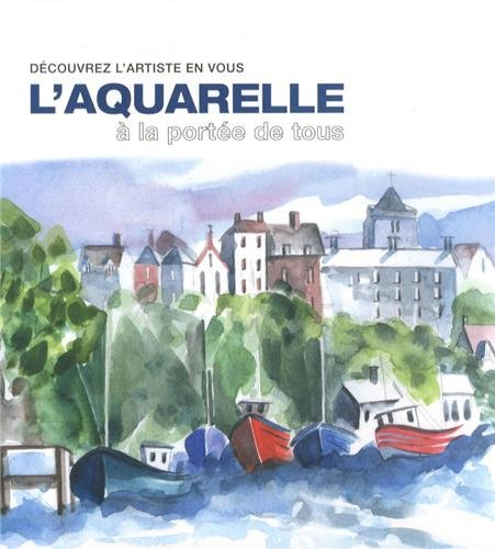 L'aquarelle à la portée de tous : découvrez l'artiste en vous