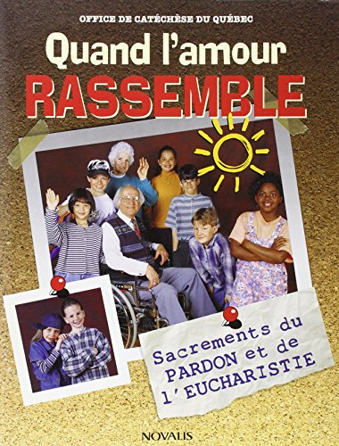 quand l'amour rassemble (sacrements du pardon et de l'eucharistie)