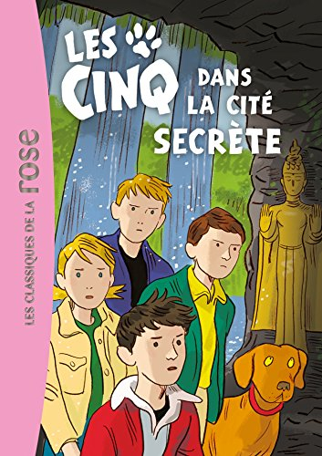 Les Cinq. Vol. 45. Les Cinq dans la cité secrète