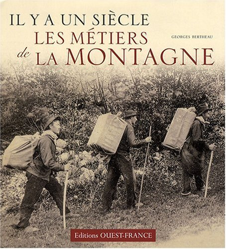 Il y a un siècle, les métiers de la montagne