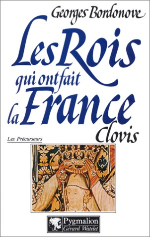 les rois qui ont fait la france. [les précurseurs] tome 1: clovis et les mérovingiens