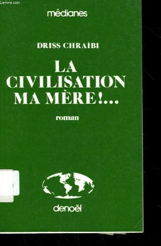 La civilisation, ma mère !