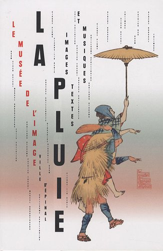 La pluie, images, textes et musiques : exposition, Epinal, Musée de l'image, 12 décembre 2009-14 mar