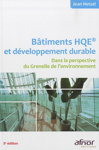 Bâtiments HQE et développement durable : dans la perspective du Grenelle de l'environnement