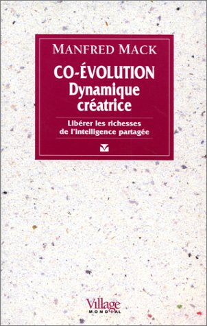 Co-évolution, dynamique créatrice : libérer les richesses de l'intelligence partagée