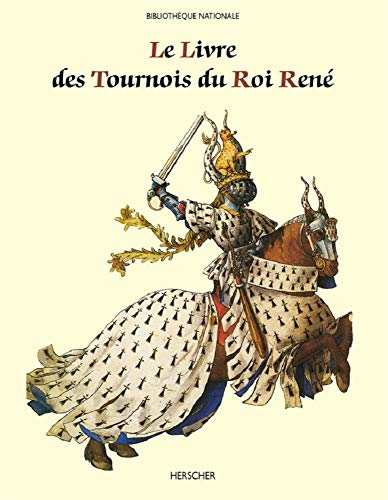 Le livre des tournois du Roi René : de la Bibliothèque nationale (ms. français 2695)