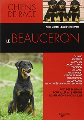 Le beauceron : origine, standard, caractère, choix du chiot, éducation, dressage, alimentation, hygi