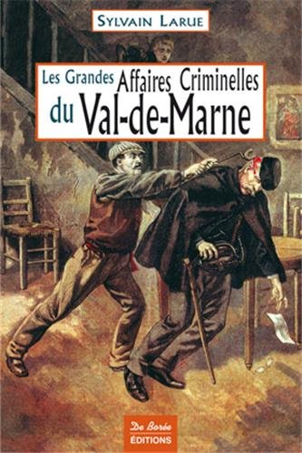 Les grandes affaires criminelles du Val-de-Marne