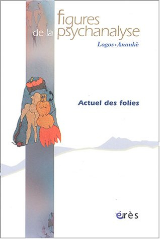 Figures de la psychanalyse, n° 10. Actuel de la folie