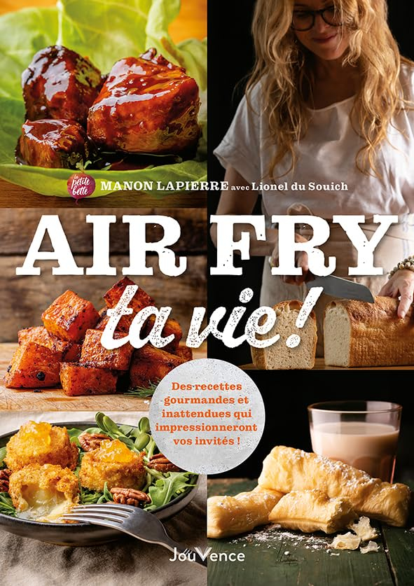 Air fry ta vie ! : des recettes gourmandes et inattendues qui impressionneront vos invités !