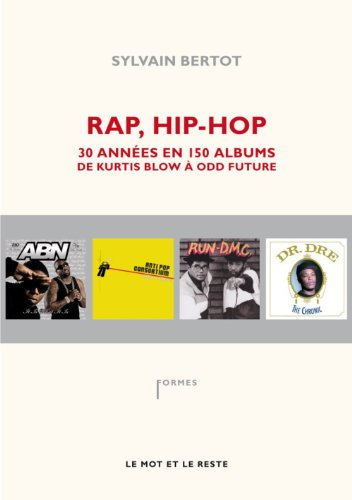 Rap, hip-hop : trente années en 150 albums, de Kurtis Blow à Odd Future
