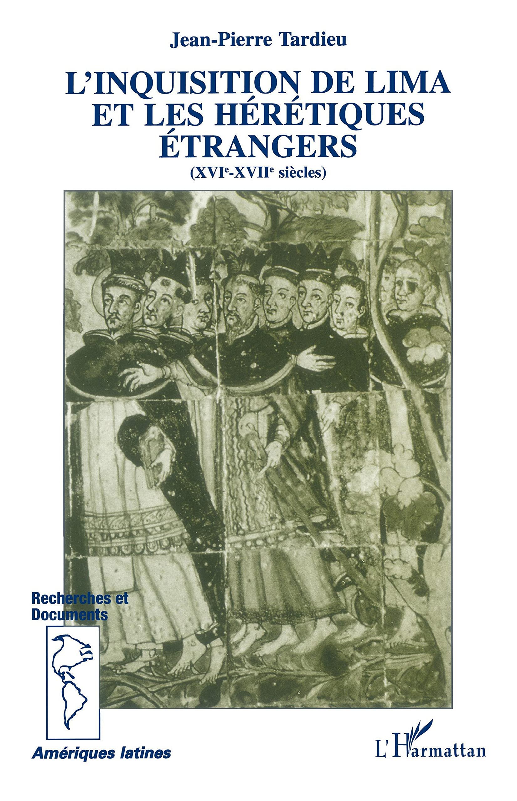 L'inquisition de Lima et les hérétiques étrangers : XVIe-XVIIe siècles