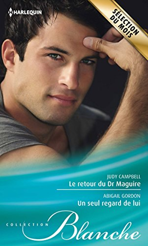 Le retour du Dr Maguire. Un seul regard de lui