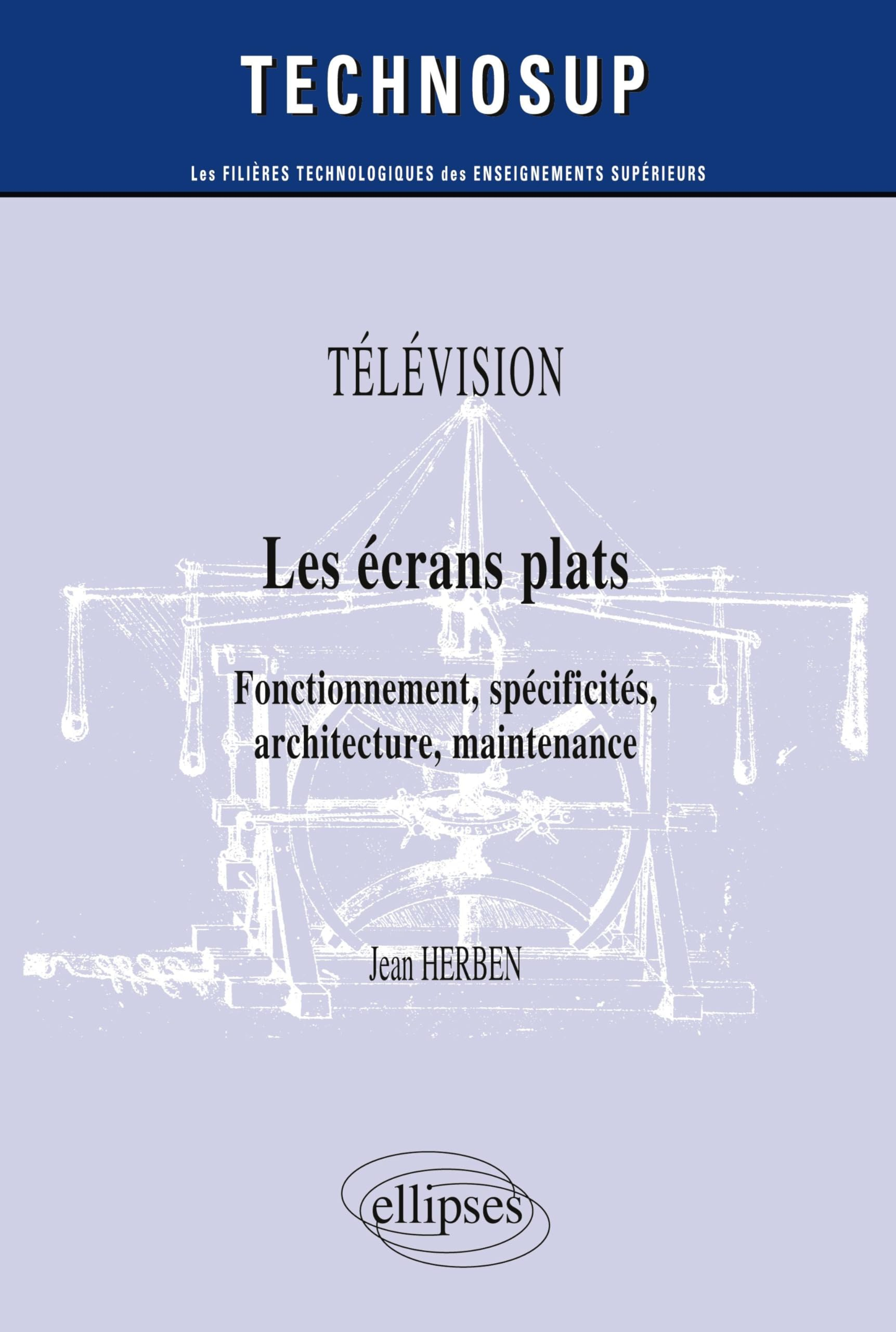 Télévision : les écrans plats : fonctionnement, spécificités, architecture, maintenance, niveau B