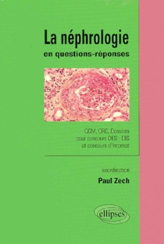 La néphrologie en questions-réponses : QCM, QRC, dossiers pour concours DES-DIS et concours d'intern