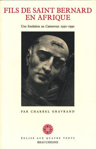 Fils de saint Bernard en Afrique : une fondation au Cameroun, 1950-1990