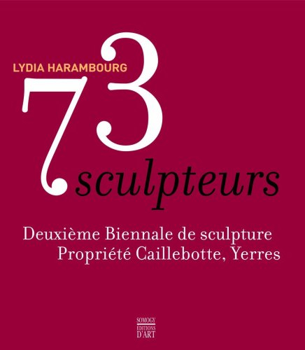 73 sculpteurs : deuxième biennale de sculpture, propriété Caillebotte, Yerres