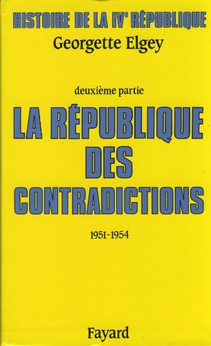Histoire de la quatrième République. Vol. 2. La République des contradictions : 1951-1954