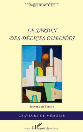 Le jardin des délices oubliées : souvenir de Tunisie