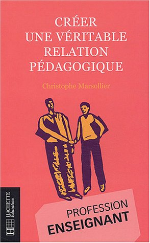 créer une véritable relation pédagogique