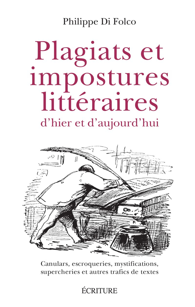 Plagiats et impostures littéraires d'hier et d'aujourd'hui : canulars, escroqueries, mystifications,