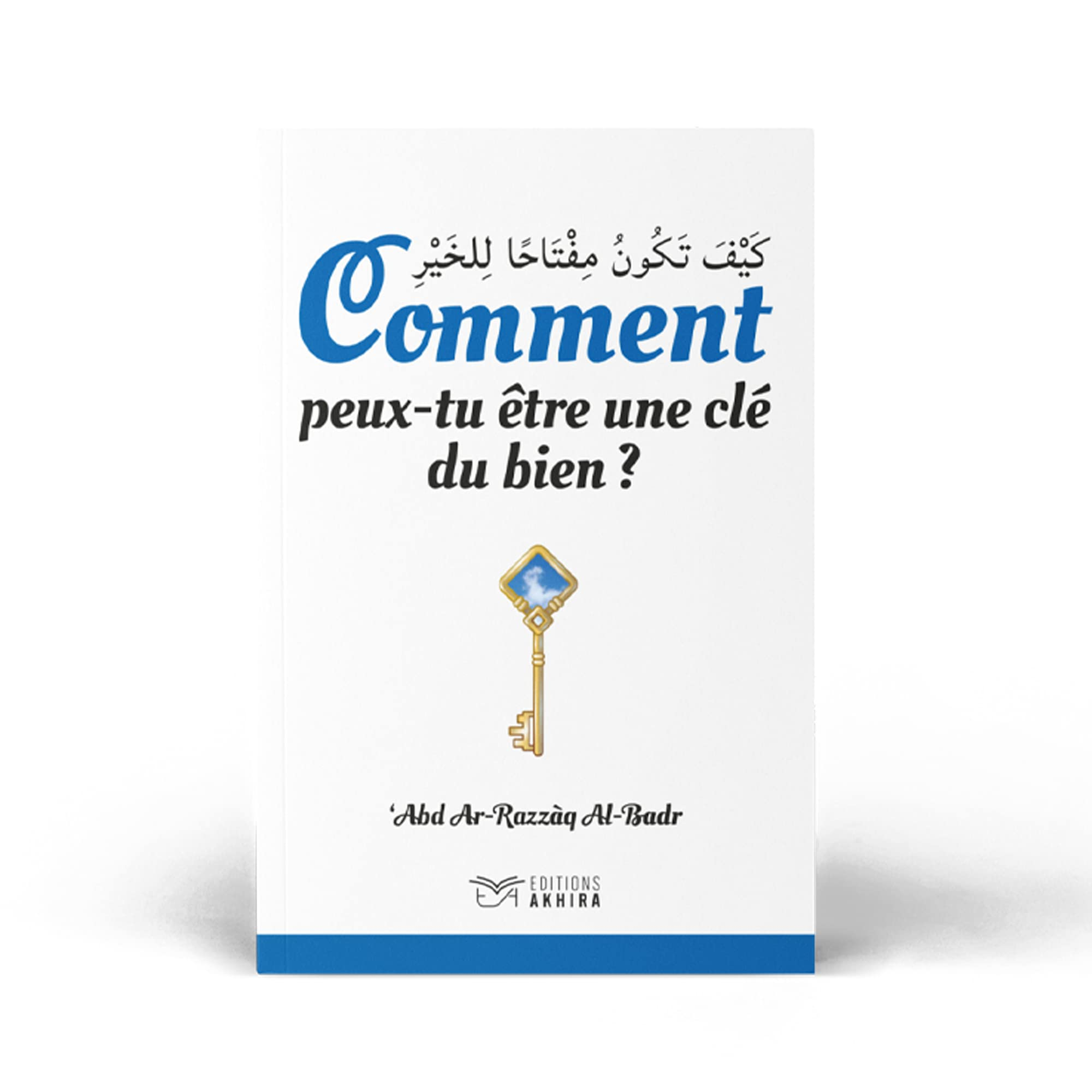 Comment Peux-Tu Être Une Clé Du Bien ? │ Devenir la Meilleure Version de Soi-Même Selon le Coran et 