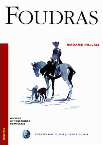 Oeuvres cynégétiques complètes. Vol. 2. Madame Hallali