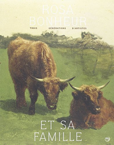 Rosa Bonheur et sa famille : trois générations d'artistes : exposition, Magny-les-Hameaux, Musée nat