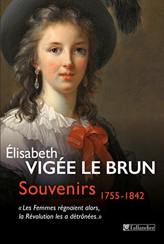 souvenirs 1755-1842 : les femmes régnaient alors, la révolution les a détrônées