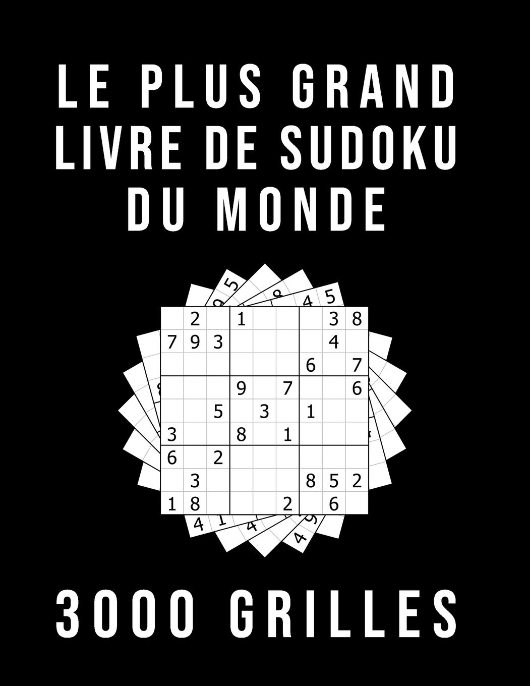 Le Plus Grand Livre De Sudoku Du Monde - 3000 GRILLES: Avec Solutions | Niveau: moyen - difficile - 