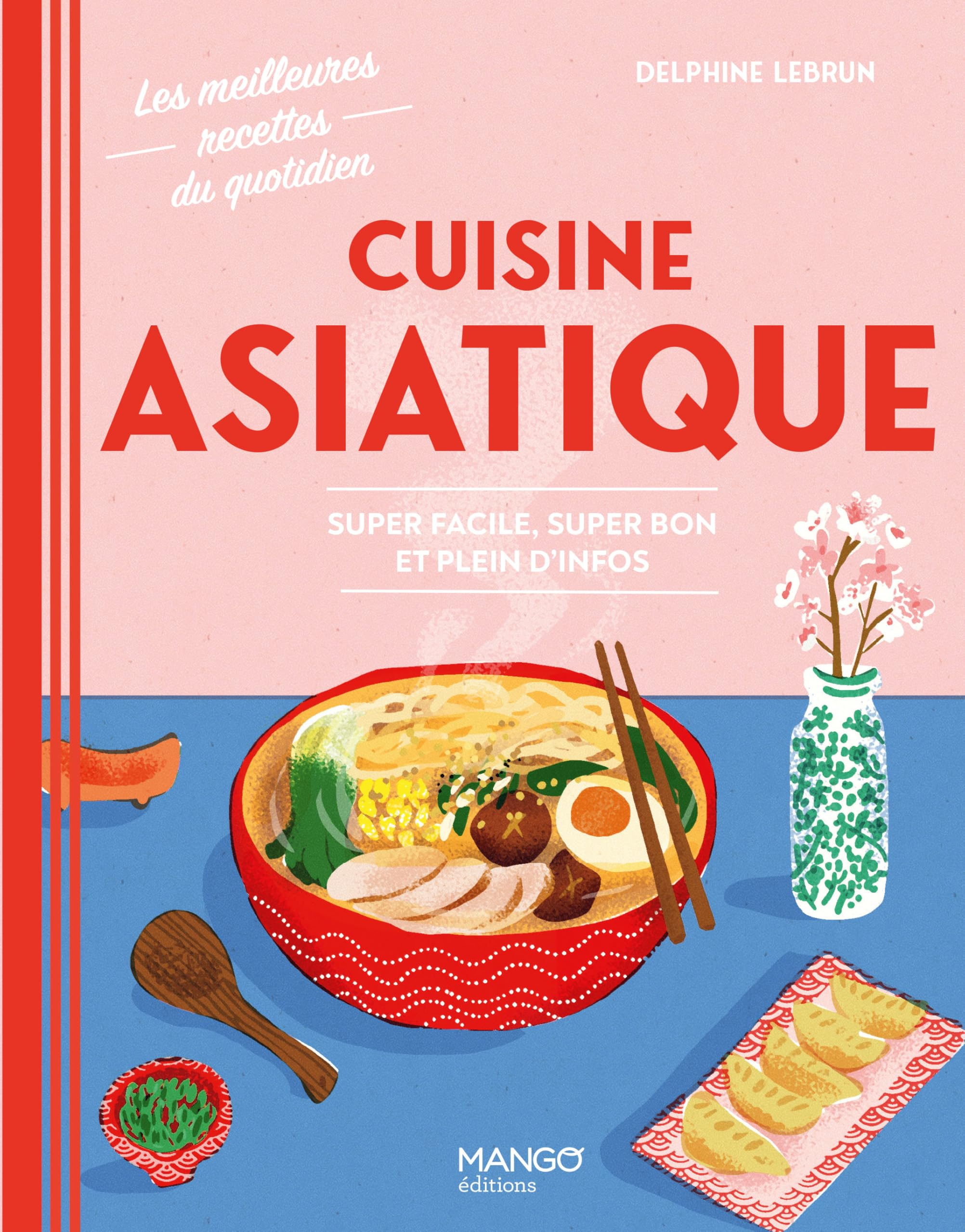 Cuisine asiatique : super facile, super bon et plein d'infos