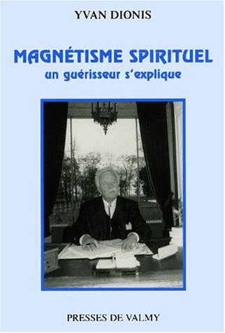 Magnétisme spirituel : un guérisseur s'explique