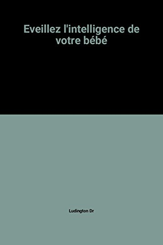 Eveillez l'intelligence de votre bébé