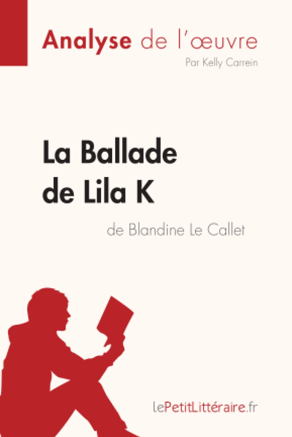 La Ballade de Lila K de Blandine Le Callet (Analyse de l'oeuvre) : Analyse complète et résumé détail
