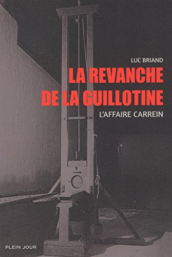 La revanche de la guillotine : l'affaire Carrein