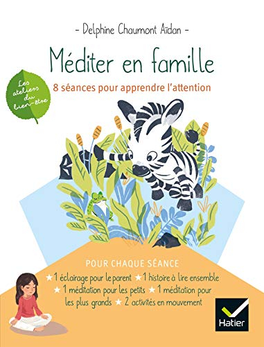 Méditer en famille : 8 séances pour apprendre l'attention