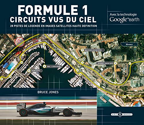 Formule 1, circuits vus du ciel : 28 pistes de légende en images satellites haute définition : avec 