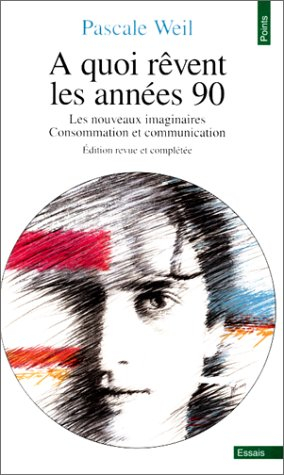 A quoi rêvent les années 90 : les nouveaux imaginaires, consommation et communication