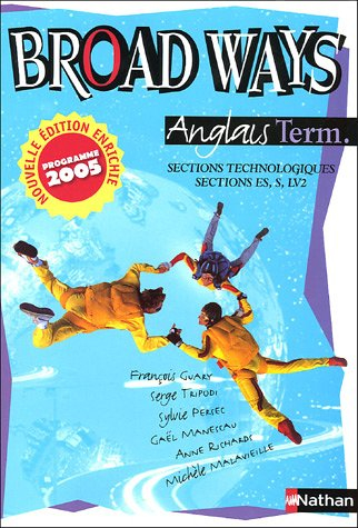 Broad ways, anglais : classes de terminales : sections technologiques, sections ES, S, LV2