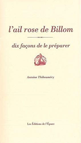 L'ail rose de Billom : dix façons de le préparer