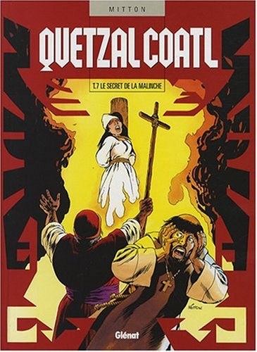 Quetzalcoatl. Vol. 7. Le secret de la Malinche